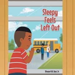 Sleepy Feels Left Out - Ross, Vincent M.