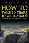 How to Take 10 Years to Write a Book