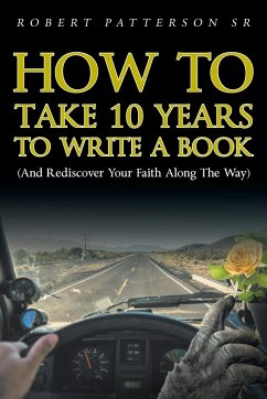 How to Take 10 Years to Write a Book - Patterson Sr., Robert