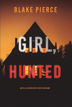 Girl, Hunted (An Ella Dark FBI Suspense Thriller-Book 3) - Pierce, Blake