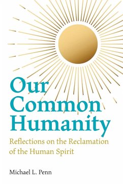 Our Common Humanity - Reflections on the Reclamation of the Human Spirit - Penn, Michael L