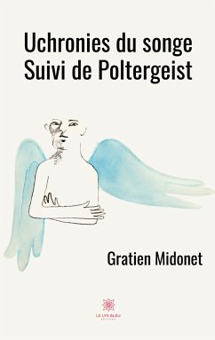 Uchronies du songe: Suivi de Poltergeist - Midonet, Gratien