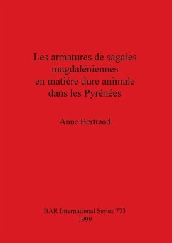 Les armatures de sagaies magdaléniennes en matière dure animale dans les Pyrénées - Bertrand, Anne