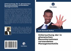 Untersuchung der in ghanaischen Bauunternehmen verwendeten Managementstile - Baffoe, Kofi Damoah