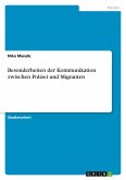 Besonderheiten der Kommunikation zwischen Polizei und Migranten Besonderheiten der Kommunikation zwischen Polizei und Migranten