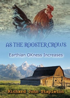 AS THE ROOSTER CROWS EARTHIAN OKness INCREASES - Stapleton, Richard John