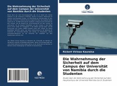 Die Wahrnehmung der Sicherheit auf dem Campus der Universität von Namibia durch die Studenten - Kauraisa, Rickert Virinao