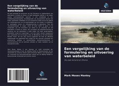 Een vergelijking van de formulering en uitvoering van waterbeleid - Mantey, Mark Moses