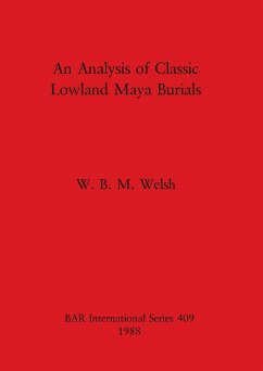 An Analysis of Classic Lowland Maya Burials - Welsh, W. B. M.