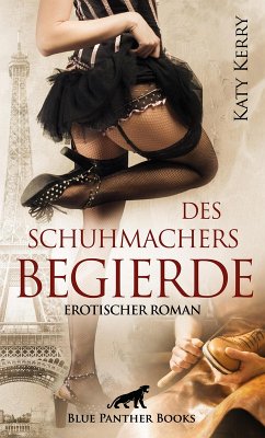 Des Schuhmachers Begierde   Erotischer Roman (eBook, ePUB) - Kerry, Katy