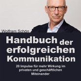 Handbuch der erfolgreichen Kommunikation: 20 Impulse für mehr Wirkung im privaten und geschäftlichen Miteinander (MP3-Download)