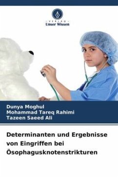 Determinanten und Ergebnisse von Eingriffen bei Ösophagusknotenstrikturen - Moghul, Dunya;Rahimi, Mohammad Tareq;Saeed Ali, Tazeen