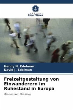 Freizeitgestaltung von Einwanderern im Ruhestand in Europa - Edelman, Henny N.;Edelman, David J.