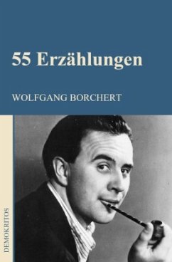 55 Erzählungen - Borchert, Wolfgang