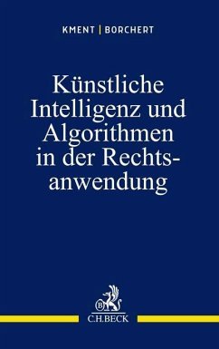 Künstliche Intelligenz und Algorithmen in der Rechtsanwendung - Kment, Martin;Borchert, Sophie