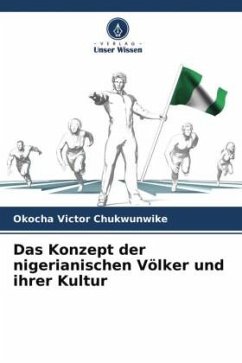 Das Konzept der nigerianischen Völker und ihrer Kultur - Chukwunwike, Okocha Victor