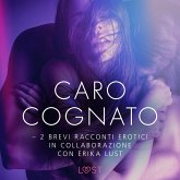 Caro cognato - 2 brevi racconti erotici in collaborazione con Erika Lust (MP3-Download)