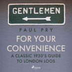 For Your Convenience - A CLASSIC 1930'S GUIDE TO LONDON LOOS (MP3-Download)