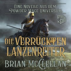 Eine Novelle aus dem Powder-Mage-Universum: Die verrückten Lanzenreiter (MP3-Download) - McClellan, Brian