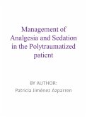 Management of Analgesia and Sedation in the Polytraumatized patient (eBook, ePUB) Management of Analgesia and Sedation in the Polytraumatized patient (eBook, ePUB)