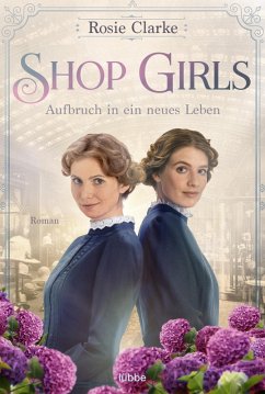 Aufbruch in ein neues Leben / Shop Girls Bd.1 (eBook, ePUB) - Clarke, Rosie