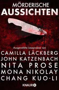 Mörderische Aussichten: Thriller & Krimi bei Droemer Knaur #9 (eBook, ePUB) - Läckberg, Camilla; Prose, Nita; Nikolay, Mona; Kuo-Li, Chang; Fexeus, Henrik; de la Motte, Anders; Nilsson, Måns; McGeorge, Chris; Katzenbach, John; di Fano, Giulia; McCreight, Kimberly; Tyrie, Gordon; McDermid, Val; Jackson, Lisa; Bernard, Carine