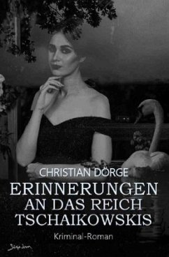 ERINNERUNGEN AN DAS REICH TSCHAIKOWSKIS - Dörge, Christian