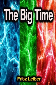 The Big Time (eBook, ePUB) - Leiber, Fritz
