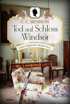 Tod auf Schloss Windsor / Ihre Majestät ermittelt Bd.3 (eBook, ePUB) - Benison, C. C.