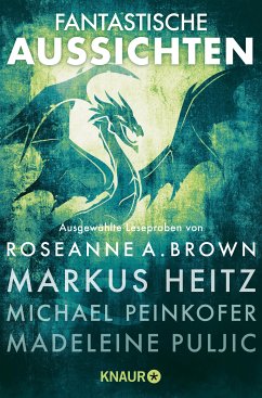 Fantastische Aussichten: Fantasy & Science Fiction bei Knaur #9 (eBook, ePUB) - Brown, Roseanne A.; Heitz, Markus; Peinkofer, Michael; Puljic, Madeleine; Hasse, Stefanie; Hearne, Kevin