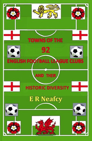Towns of the 92 English Football League Clubs and their Historic Diversity (eBook, ePUB)