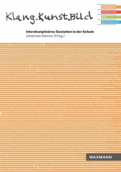 Klang.Kunst.Bild Interdisziplinäres Gestalten in der Schule