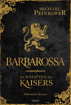 Barbarossa - Im Schatten des Kaisers (eBook, ePUB) - Peinkofer, Michael