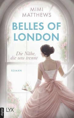 Die Nähe, die uns trennt / Belles of London Bd.1 (eBook, ePUB) - Matthews, Mimi