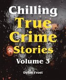 Chilling True Crime Stories - Volume 3 (eBook, ePUB)
