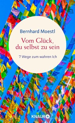 Vom Glück, du selbst zu sein (eBook, ePUB) - Moestl, Bernhard