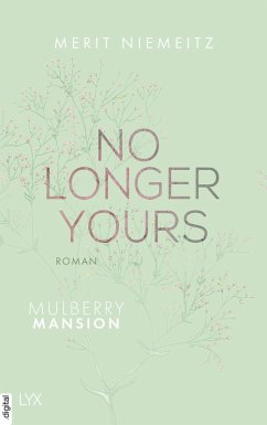 No Longer Yours / Mulberry Mansion Bd.1 (eBook, ePUB) - Niemeitz, Merit
