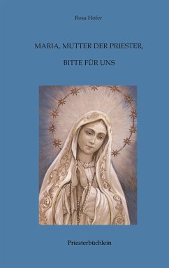 Maria, Mutter der Priester, bitte für uns - Hofer, Rosa