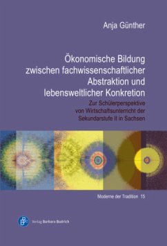 Ökonomische Bildung zwischen Fachwissenschaftlicher Abstraktion und lebensweltlicher Konkretion - Günther, Anja