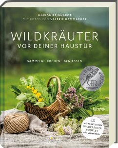 Wildkräuter vor deiner Haustür - Silbermedaille GAD 2022 - Deutscher Kochbuchpreis (bronze) - Reinhardt, Marion