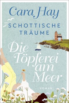 Die Töpferei am Meer / Schottische Träume Bd.1 (eBook, ePUB) - Hay, Cara