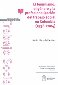 El feminismo, el género y la profesionalización del trabajo social en Colombia (1936-2004) (eBook, PDF) - Ramírez, María Himelda