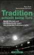 Tradition schießt keine Tore - Bild 1