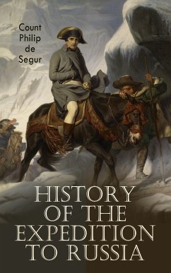 History of the Expedition to Russia (eBook, ePUB) - de Segur, Count Philip