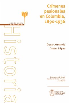 Crímenes pasionales en Colombia, 1890-1936 (eBook, PDF) - Castro López, Oscar Armando