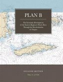 Plan B: The Economic Development of the Eastern Region of Puerto Rico Through the Decolonization of Vieques (eBook, ePUB) Plan B: The Economic Development of the Eastern Region of Puerto Rico Through the Decolonization of Vieques (eBook, ePUB)