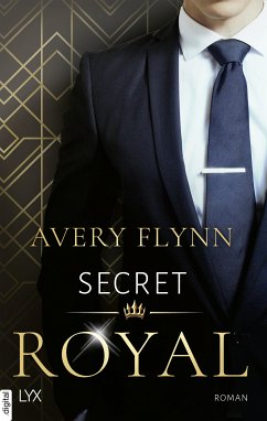 Secret Royal / Instantly Royal Bd.1 (eBook, ePUB) - Flynn, Avery