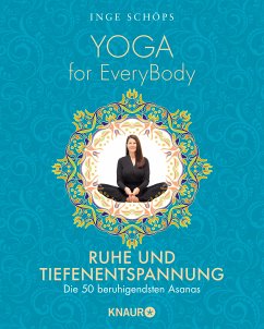 Yoga for EveryBody - Ruhe und Tiefenentspannung (eBook, ePUB) - Schöps, Inge