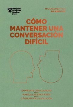 Cómo mantener una conversación difícil. Serie Management en 20 minutos (eBook, ePUB) - Harvard Business Review