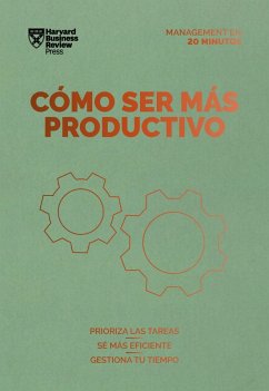 Cómo ser más productivo. Serie Management en 20 minutos (eBook, PDF) - Harvard Business Review